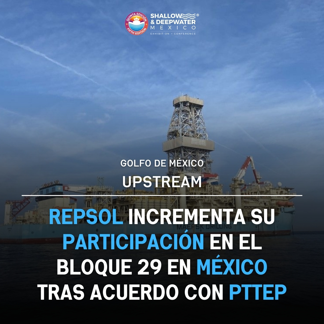 Repsol incrementa su participación en el Bloque 29 en México tras acuerdo con PTTEP